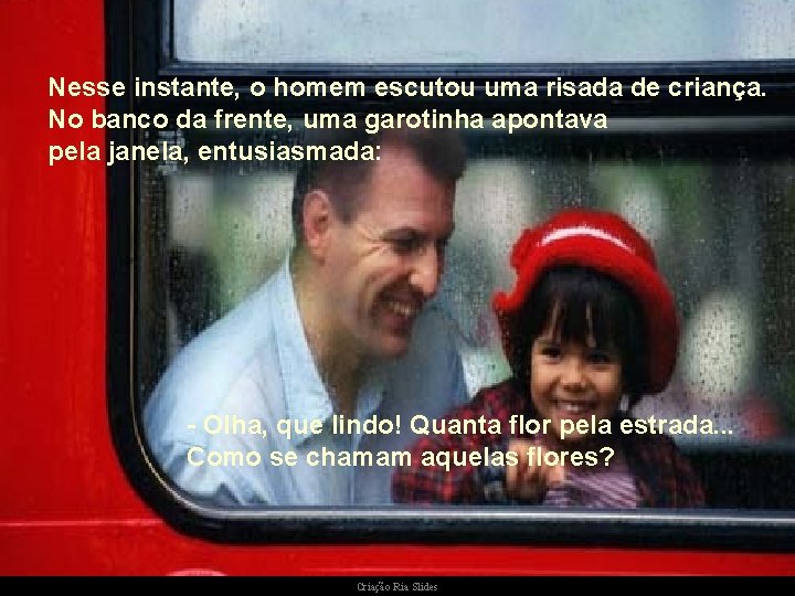Nesse instante, o homem escutou uma risada de criança. No banco da frente, uma Nesse instante, o homem escutou uma risada de criança. No banco da frente, uma