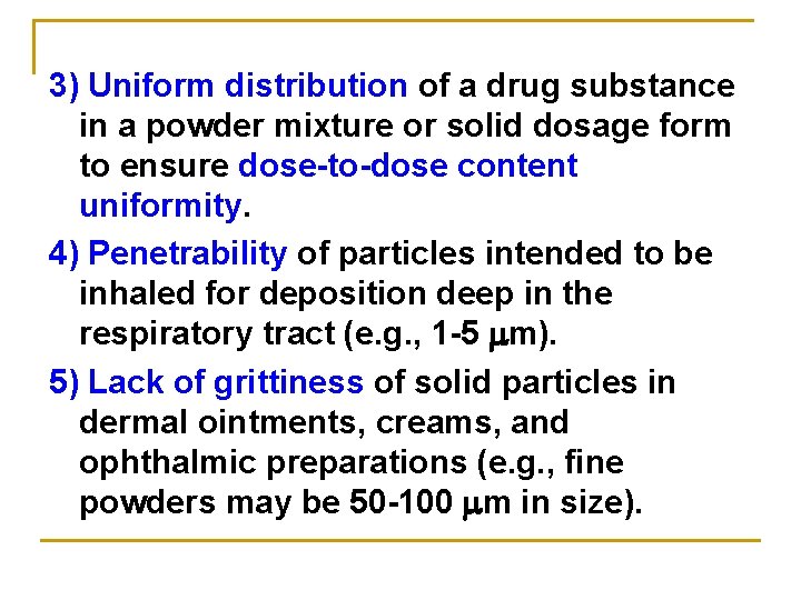 3) Uniform distribution of a drug substance in a powder mixture or solid dosage