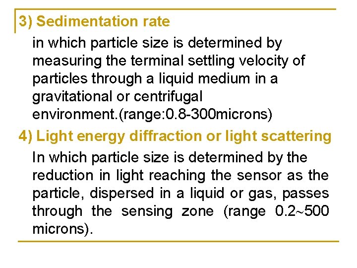 3) Sedimentation rate in which particle size is determined by measuring the terminal settling