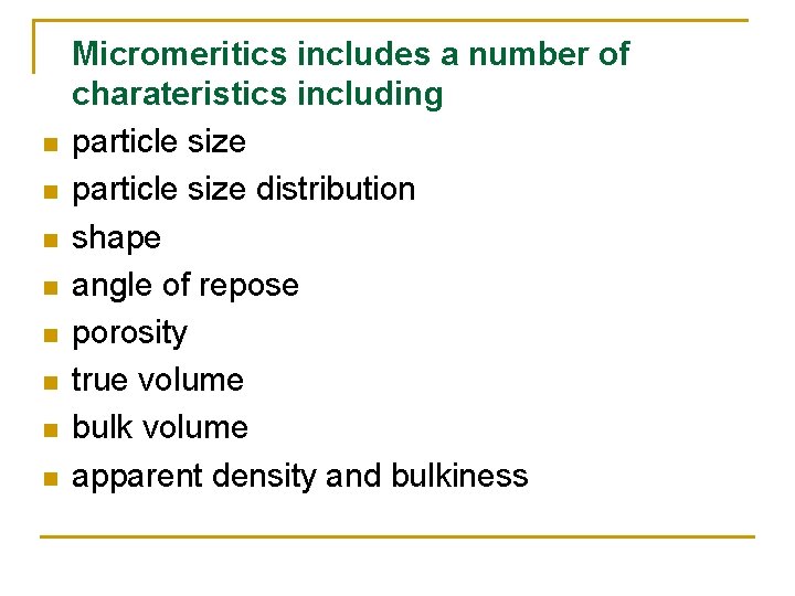 n n n n Micromeritics includes a number of charateristics including particle size distribution