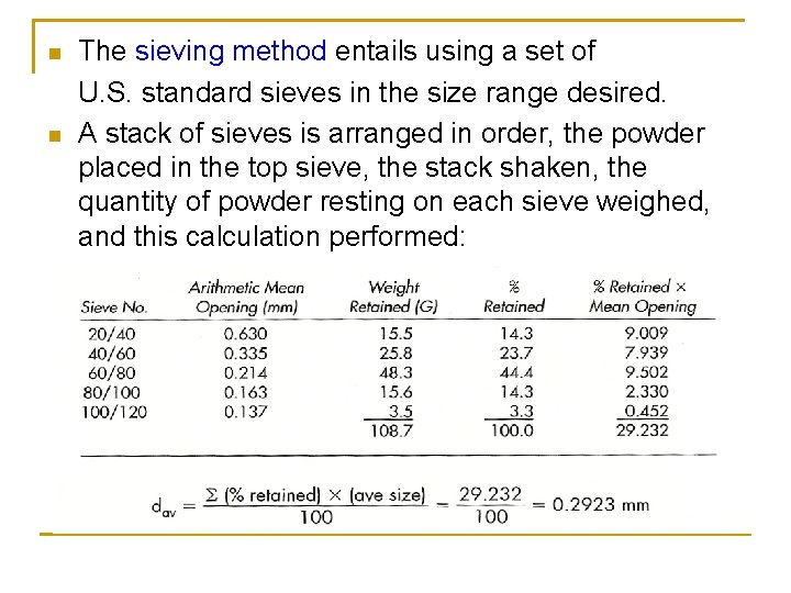 n n The sieving method entails using a set of U. S. standard sieves