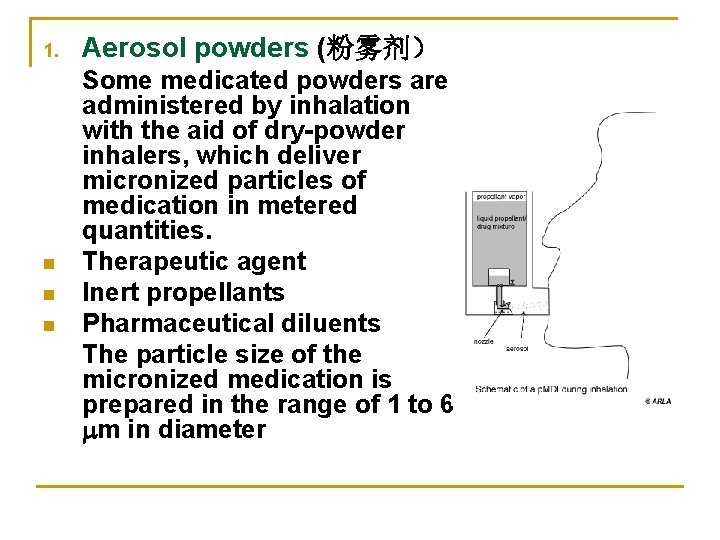 1. n n n Aerosol powders (粉雾剂） Some medicated powders are administered by inhalation