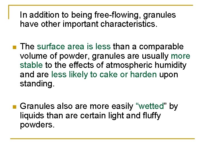 In addition to being free-flowing, granules have other important characteristics. n The surface area