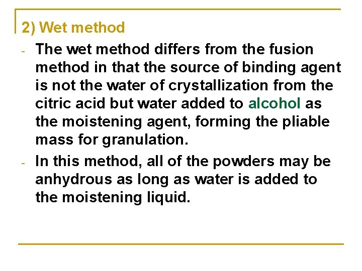 2) Wet method - The wet method differs from the fusion method in that