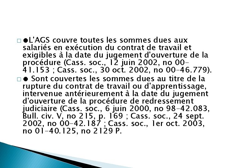 � ●L'AGS couvre toutes les sommes dues aux salariés en exécution du contrat de