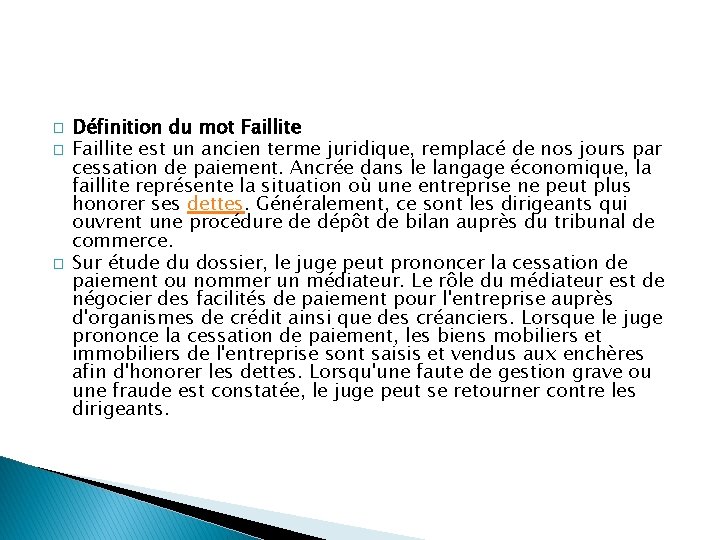 � � � Définition du mot Faillite est un ancien terme juridique, remplacé de