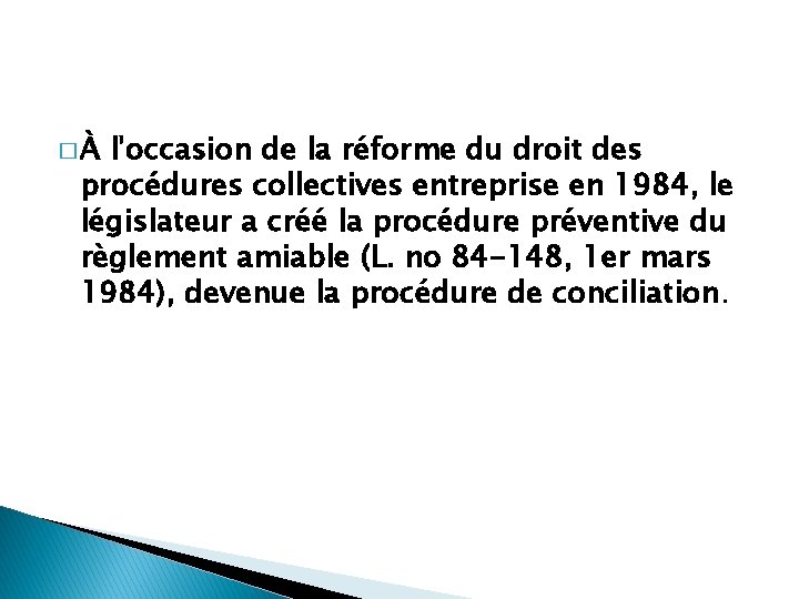 �À l'occasion de la réforme du droit des procédures collectives entreprise en 1984, le