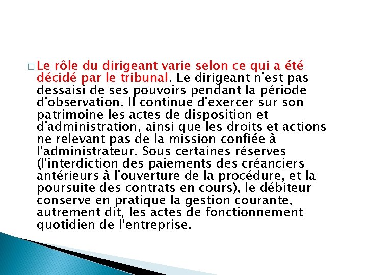 � Le rôle du dirigeant varie selon ce qui a été décidé par le