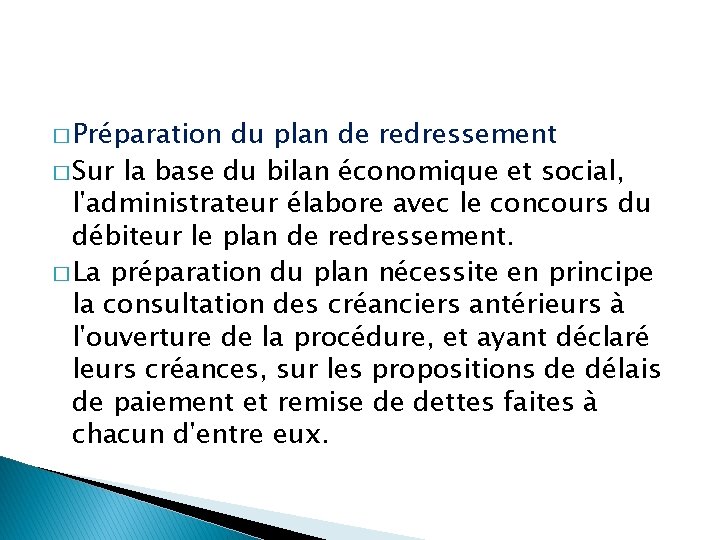 � Préparation du plan de redressement � Sur la base du bilan économique et