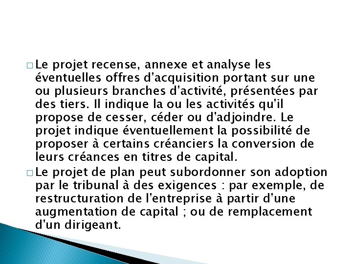 � Le projet recense, annexe et analyse les éventuelles offres d'acquisition portant sur une