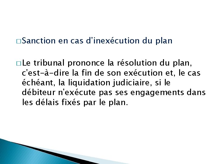 � Sanction � Le en cas d'inexécution du plan tribunal prononce la résolution du