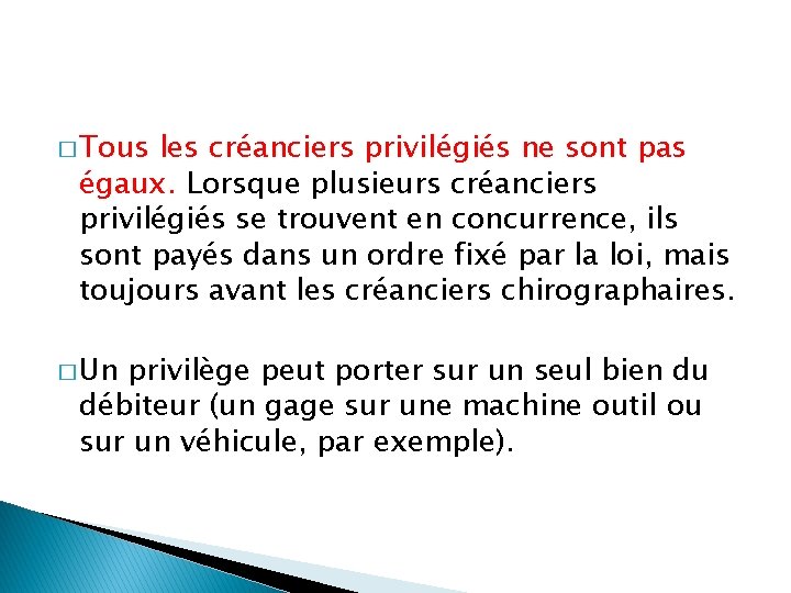 � Tous les créanciers privilégiés ne sont pas égaux. Lorsque plusieurs créanciers privilégiés se