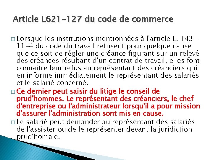 Article L 621 -127 du code de commerce � Lorsque les institutions mentionnées à