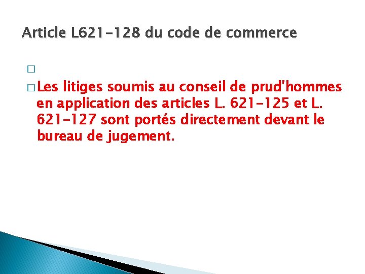 Article L 621 -128 du code de commerce � � Les litiges soumis au