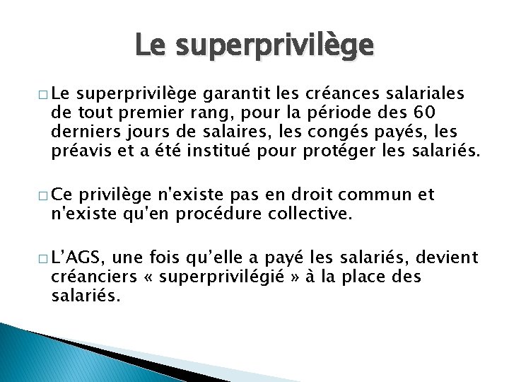 Le superprivilège � Le superprivilège garantit les créances salariales de tout premier rang, pour