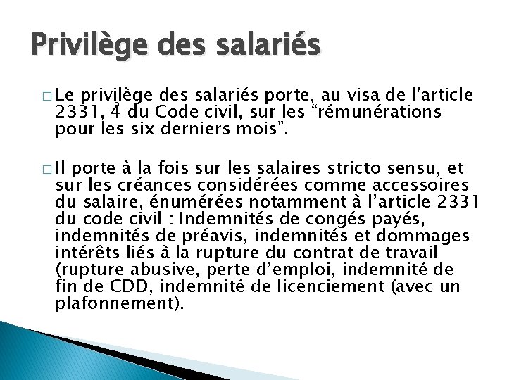 Privilège des salariés � Le privilège des salariés porte, au visa de l'article 2331,
