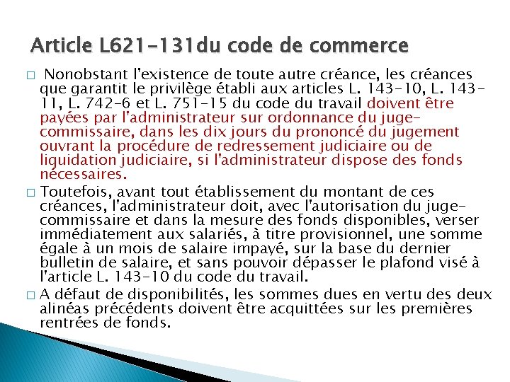 Article L 621 -131 du code de commerce Nonobstant l'existence de toute autre créance,