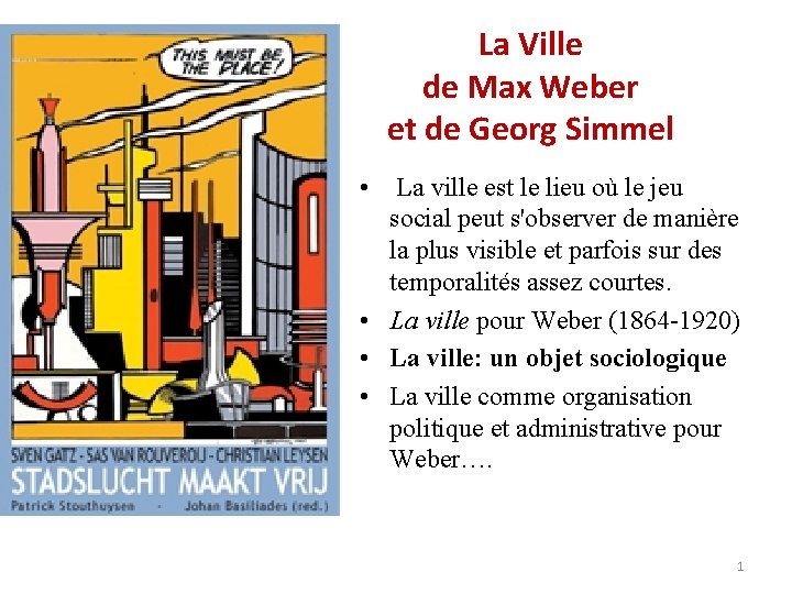 La Ville de Max Weber et de Georg Simmel • La ville est le