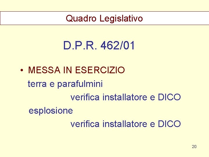 Quadro Legislativo D. P. R. 462/01 • MESSA IN ESERCIZIO terra e parafulmini verifica