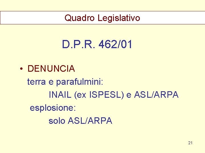 Quadro Legislativo D. P. R. 462/01 • DENUNCIA terra e parafulmini: INAIL (ex ISPESL)