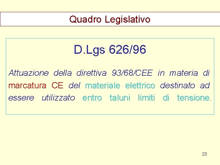 Quadro Legislativo D. Lgs 626/96 Attuazione della direttiva 93/68/CEE in materia di marcatura CE