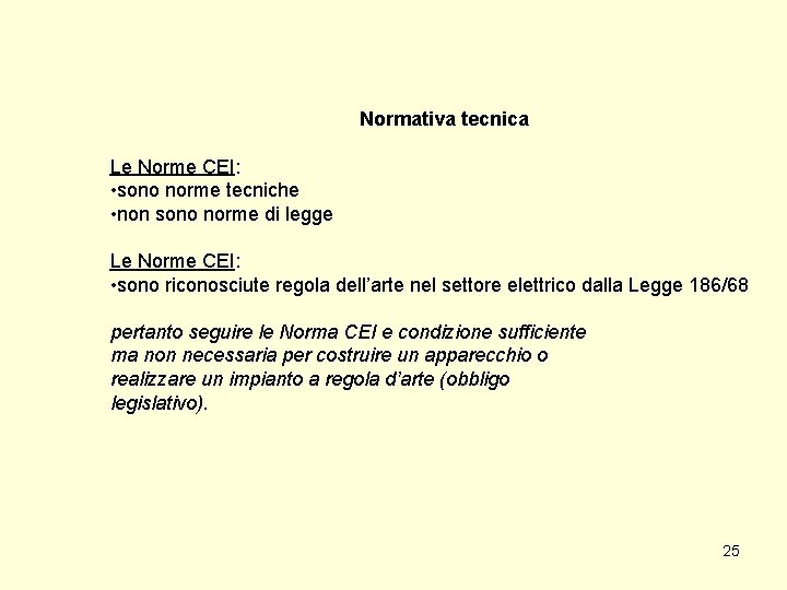 Normativa tecnica Le Norme CEI: • sono norme tecniche • non sono norme di