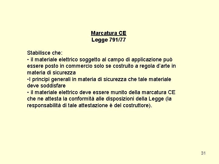 Marcatura CE Legge 791/77 Stabilisce che: • il materiale elettrico soggetto al campo di