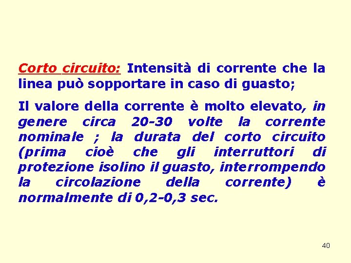 Corto circuito: Intensità di corrente che la linea può sopportare in caso di guasto;