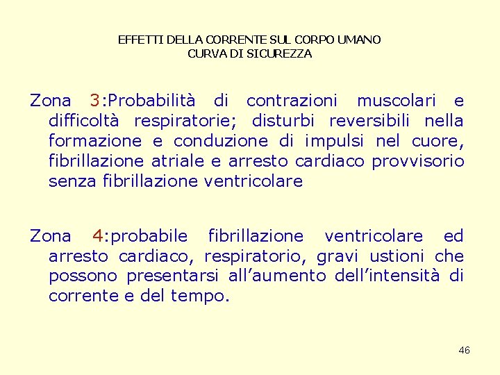 EFFETTI DELLA CORRENTE SUL CORPO UMANO CURVA DI SICUREZZA Zona 3: Probabilità di contrazioni