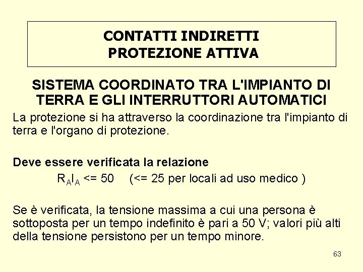 CONTATTI INDIRETTI PROTEZIONE ATTIVA SISTEMA COORDINATO TRA L'IMPIANTO DI TERRA E GLI INTERRUTTORI AUTOMATICI