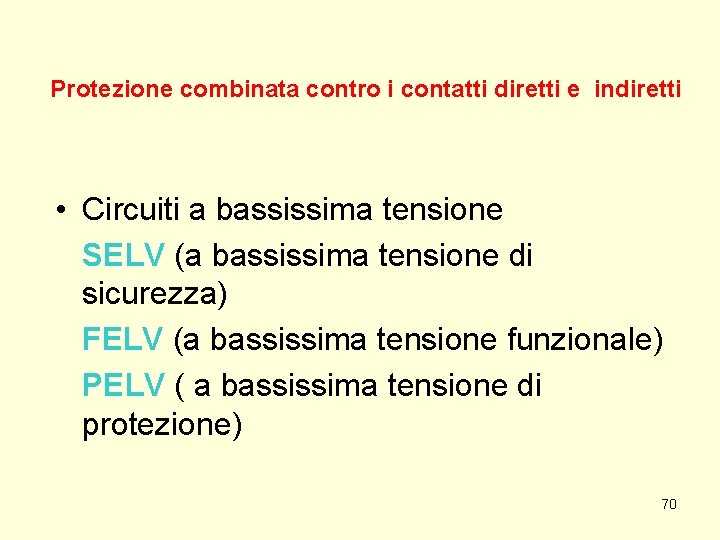 Protezione combinata contro i contatti diretti e indiretti • Circuiti a bassissima tensione SELV