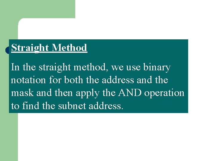 Straight Method In the straight method, we use binary notation for both the address