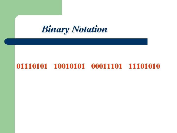 Binary Notation 01110101 10010101 00011101010 