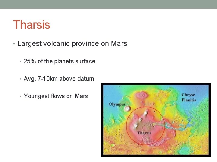 Tharsis • Largest volcanic province on Mars • 25% of the planets surface •