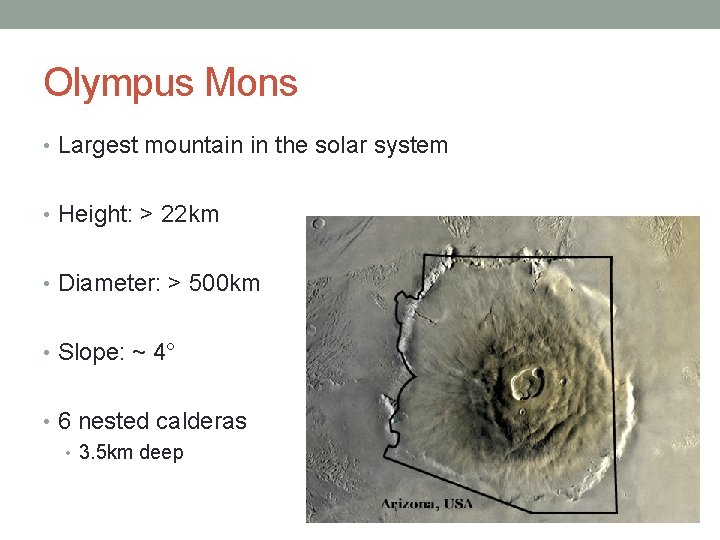 Olympus Mons • Largest mountain in the solar system • Height: > 22 km