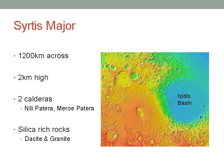 Syrtis Major • 1200 km across • 2 km high • 2 calderas •