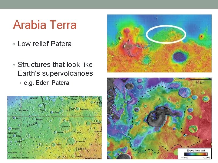 Arabia Terra • Low relief Patera • Structures that look like Earth’s supervolcanoes •