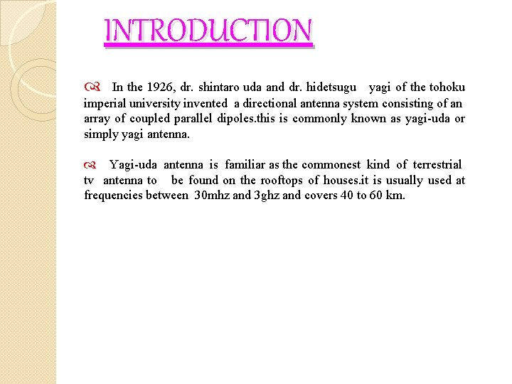 INTRODUCTION In the 1926, dr. shintaro uda and dr. hidetsugu yagi of the tohoku