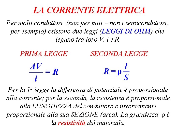 LA CORRENTE ELETTRICA Per molti conduttori (non per tutti - non i semiconduttori, per