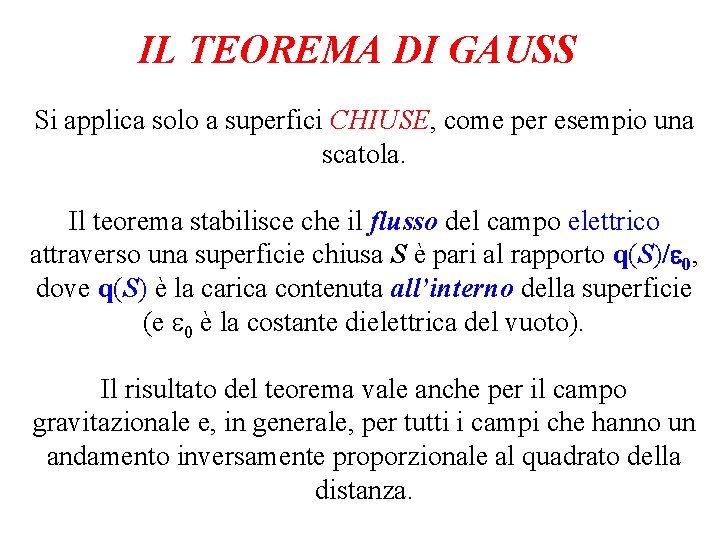 IL TEOREMA DI GAUSS Si applica solo a superfici CHIUSE, come per esempio una