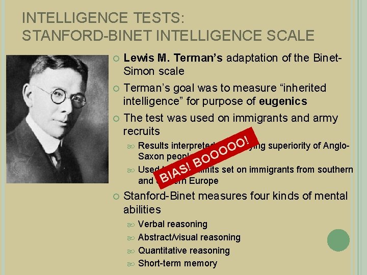 INTELLIGENCE TESTS: STANFORD-BINET INTELLIGENCE SCALE Lewis M. Terman’s adaptation of the Binet. Simon scale