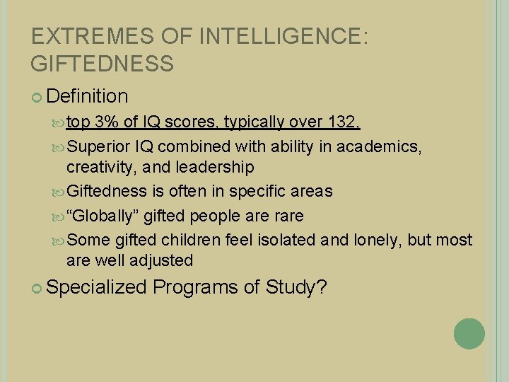 EXTREMES OF INTELLIGENCE: GIFTEDNESS Definition top 3% of IQ scores, typically over 132, Superior