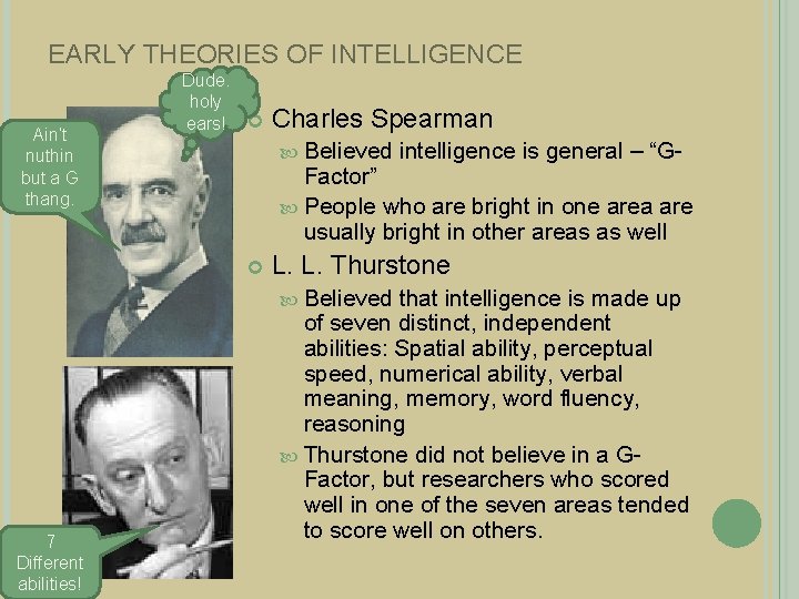 EARLY THEORIES OF INTELLIGENCE Ain’t nuthin but a G thang. Dude. holy ears! Charles