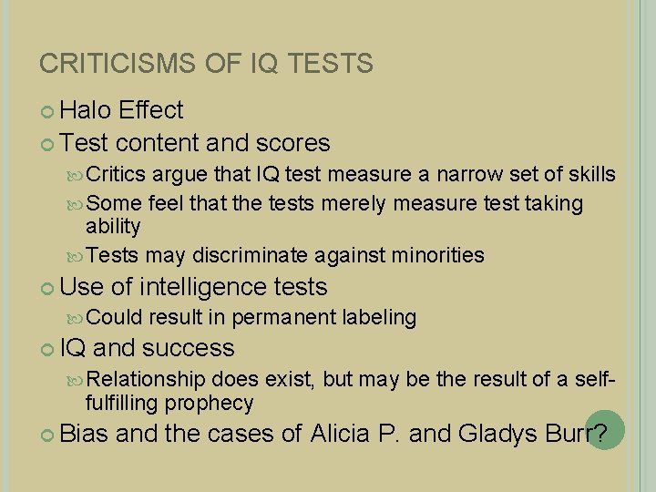 CRITICISMS OF IQ TESTS Halo Effect Test content and scores Critics argue that IQ