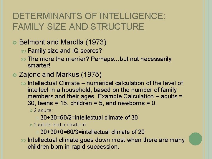 DETERMINANTS OF INTELLIGENCE: FAMILY SIZE AND STRUCTURE Belmont and Marolla (1973) Family size and