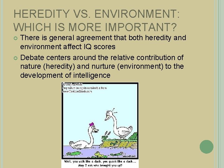 HEREDITY VS. ENVIRONMENT: WHICH IS MORE IMPORTANT? There is general agreement that both heredity