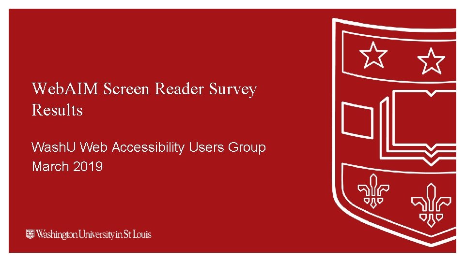 Web. AIM Screen Reader Survey Results Wash. U Web Accessibility Users Group March 2019