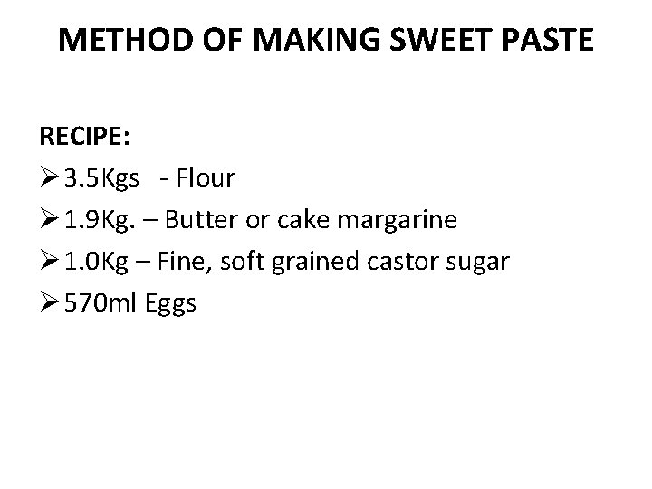 METHOD OF MAKING SWEET PASTE RECIPE: Ø 3. 5 Kgs - Flour Ø 1.