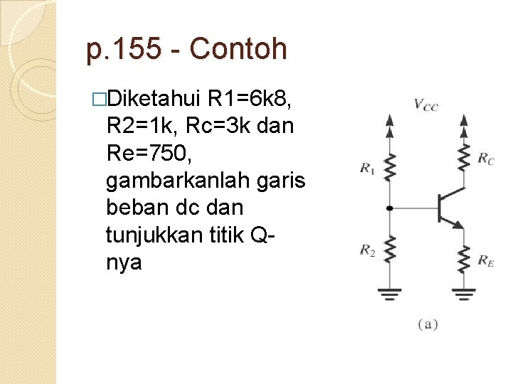 p. 155 - Contoh �Diketahui R 1=6 k 8, R 2=1 k, Rc=3 k