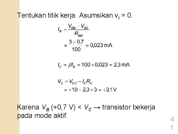 Tentukan titik kerja. Asumsikan vi = 0. Karena VB (+0, 7 V) < VC